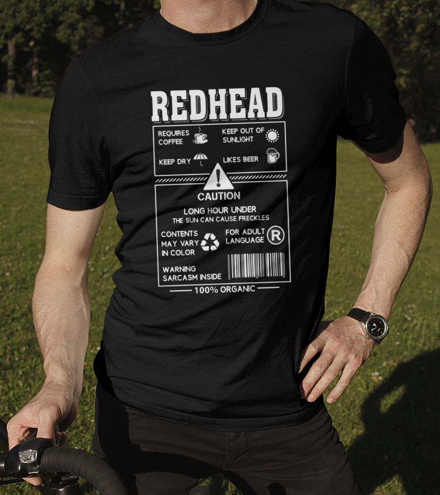Redhead Requires Coffee Keep Dry Likes Beer Caution Sarcasm Inside 100% Organic T-Shirt