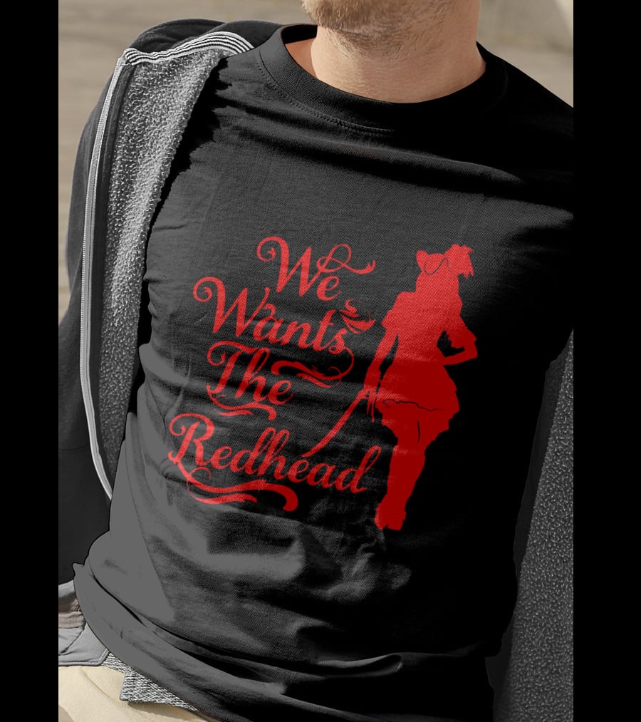We Wants The Redhead Pirate T-Shirt