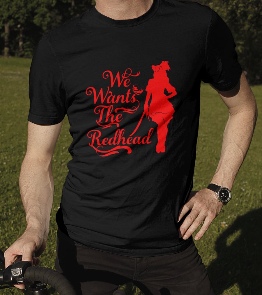 We Wants The Redhead Pirate T-Shirt
