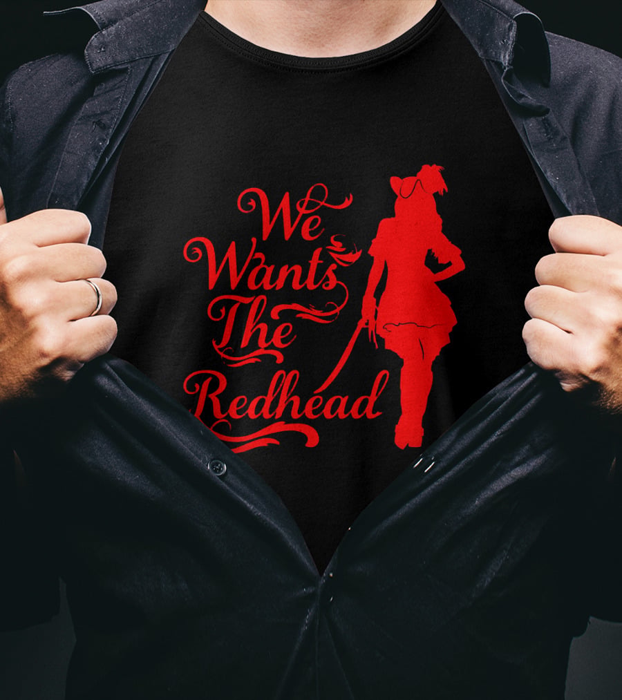 We Wants The Redhead Pirate T-Shirt