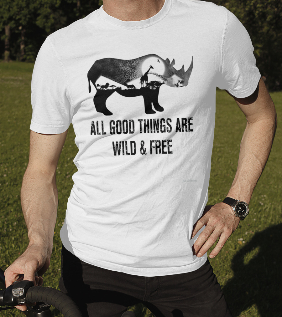 Rhoino All Good Things Are Wild And Free Wildlife T-Shirt