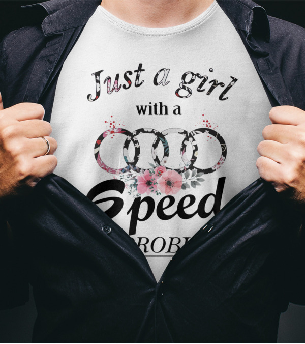 Just A Girl With A Speed Problem Audi Floral T-Shirt