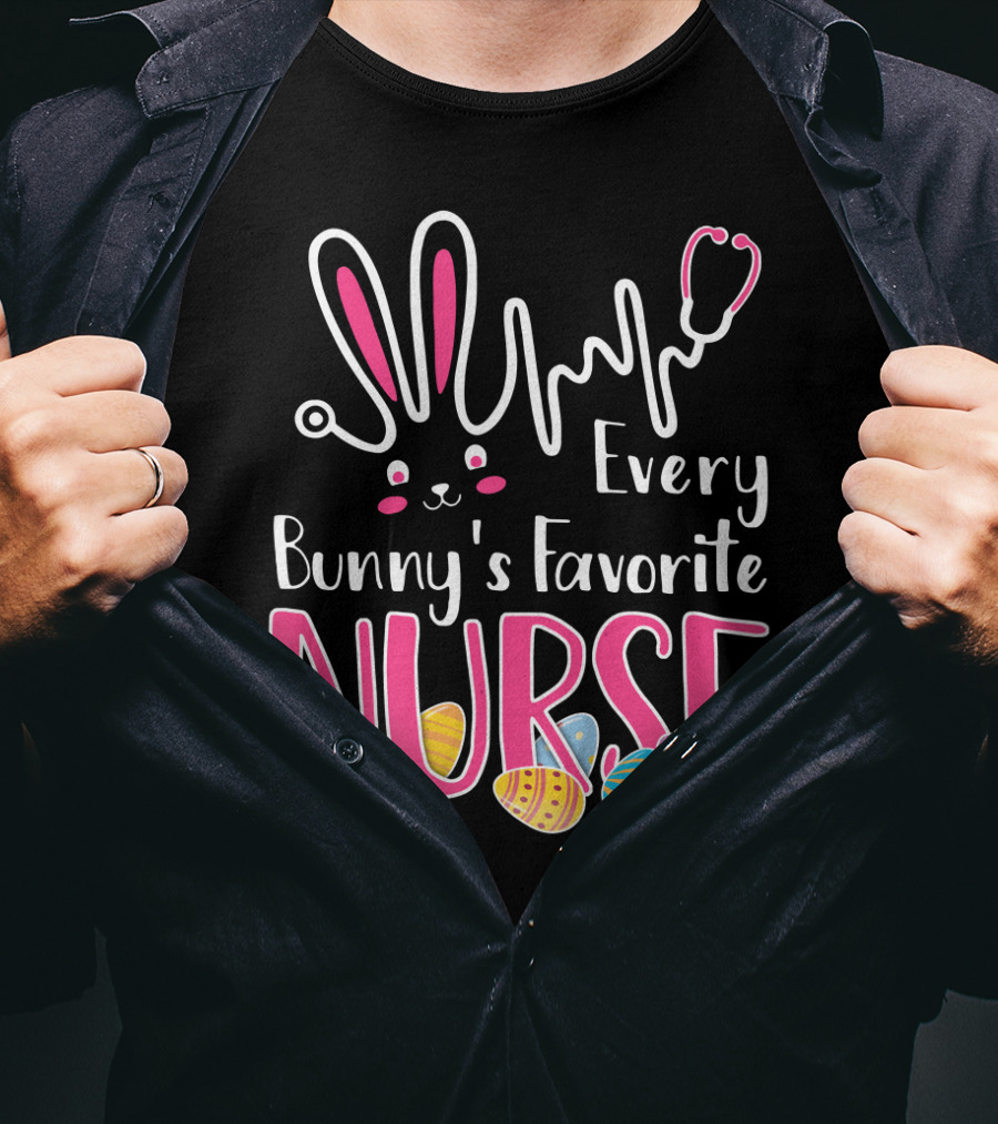 Every Bunny's Favorite Nurse With Bunny Ears And Stethoscope Easter Eggs T-Shirt