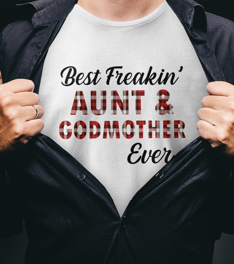 Best Freakin' Aunt And Godmother Ever Plaid T-Shirt