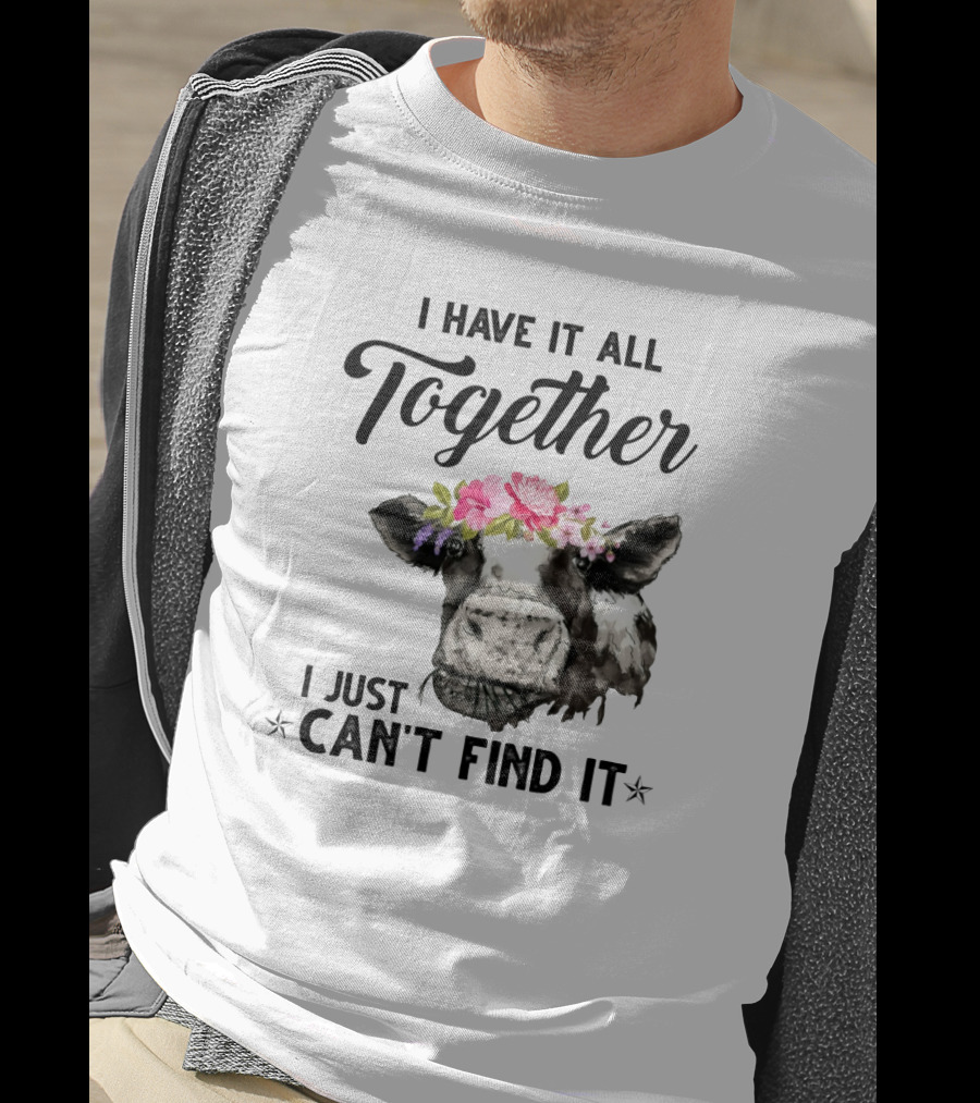 Cow Lovers I Have It All Together I Just Can't Find It Floral Cow Head T-Shirt