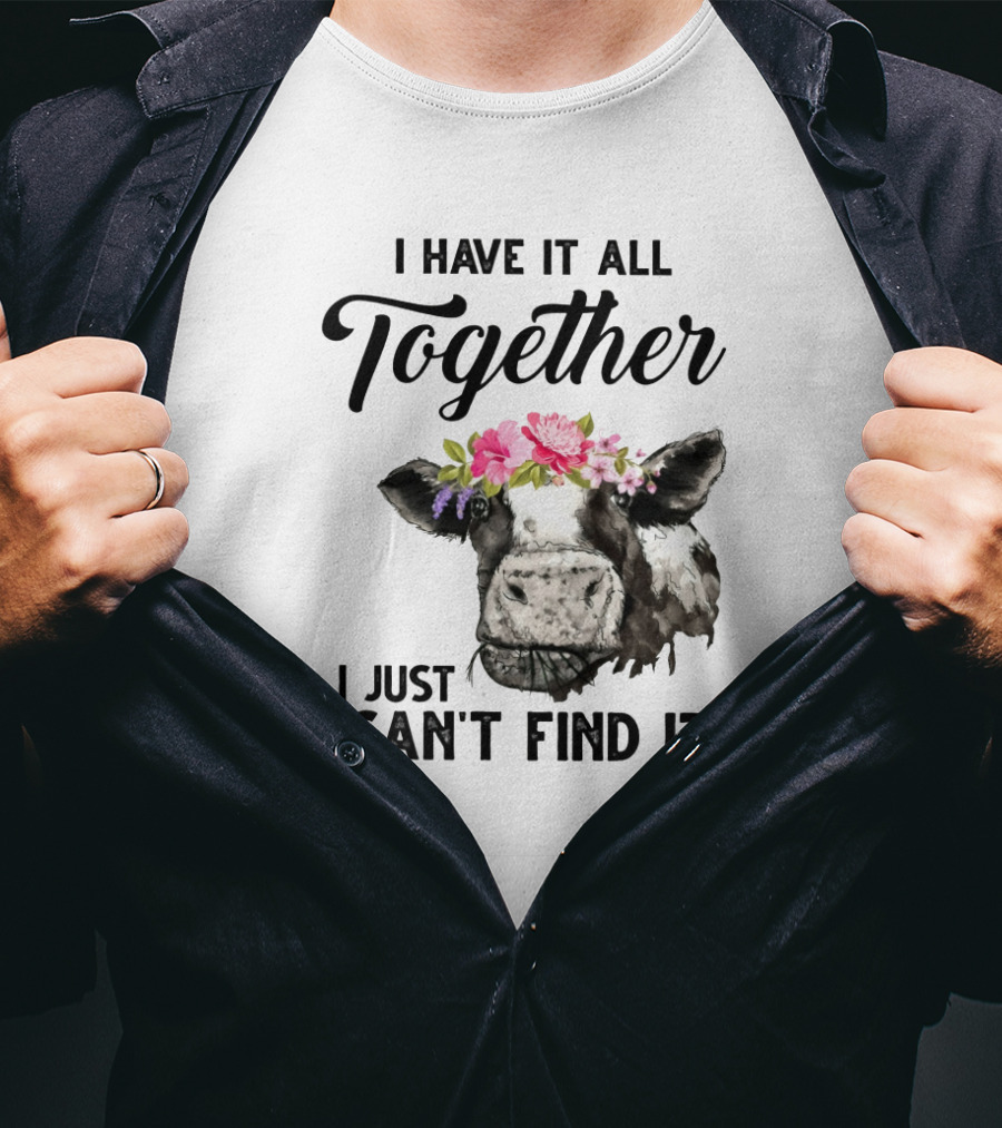 Cow Lovers I Have It All Together I Just Can't Find It Floral Cow Head T-Shirt