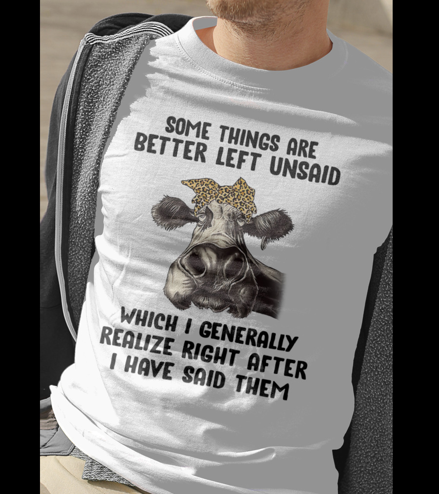 Cow Some Things Are Better Left Unsaid Leopard Print Bandana Realize Right After I Have Said Them T-Shirt