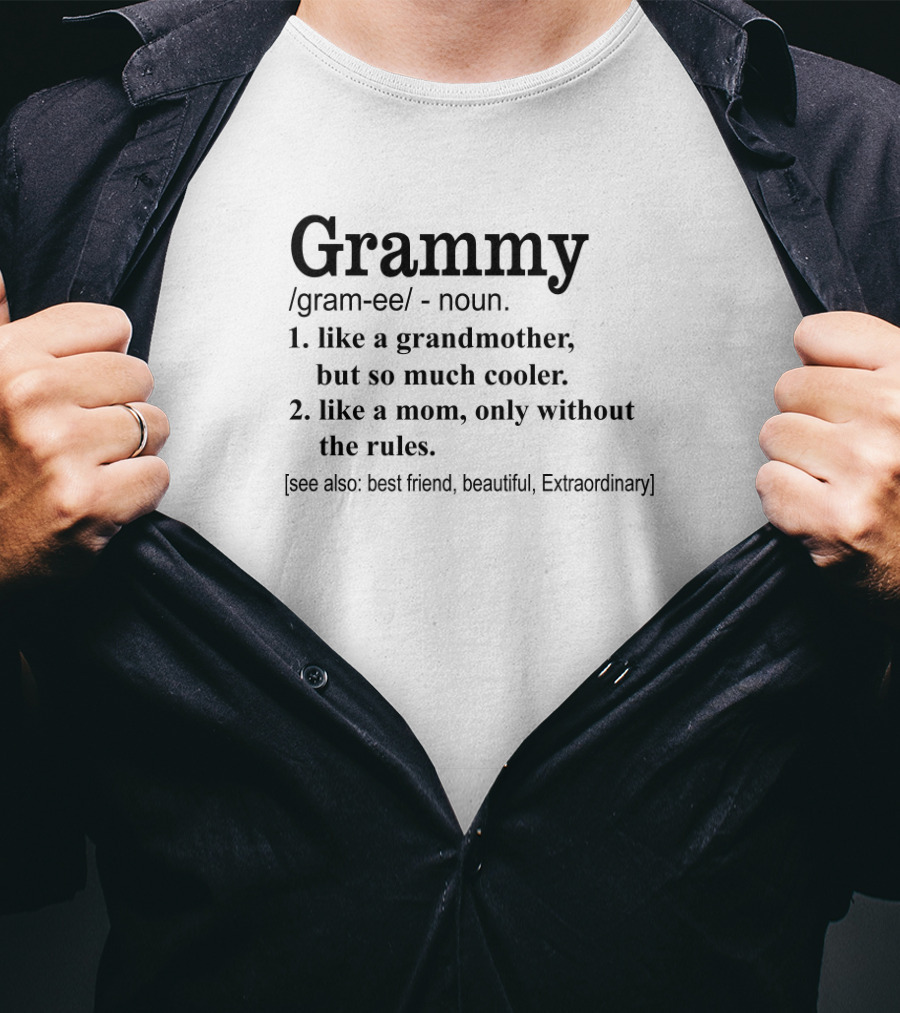 Grammy Like A Grandmother So Much Cooler Like A Mom Without Rules Best Friend Beautiful Extraordinary T-Shirt
