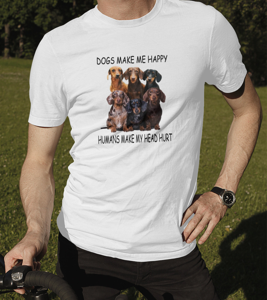 Dogs Make Me Happy Humans Make My Head Hurt Dachshund Group T-Shirt