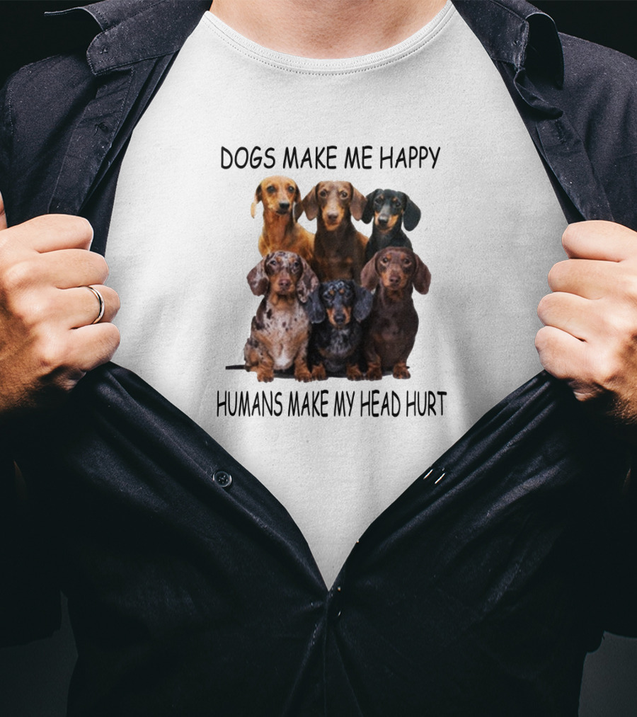 Dogs Make Me Happy Humans Make My Head Hurt Dachshund Group T-Shirt