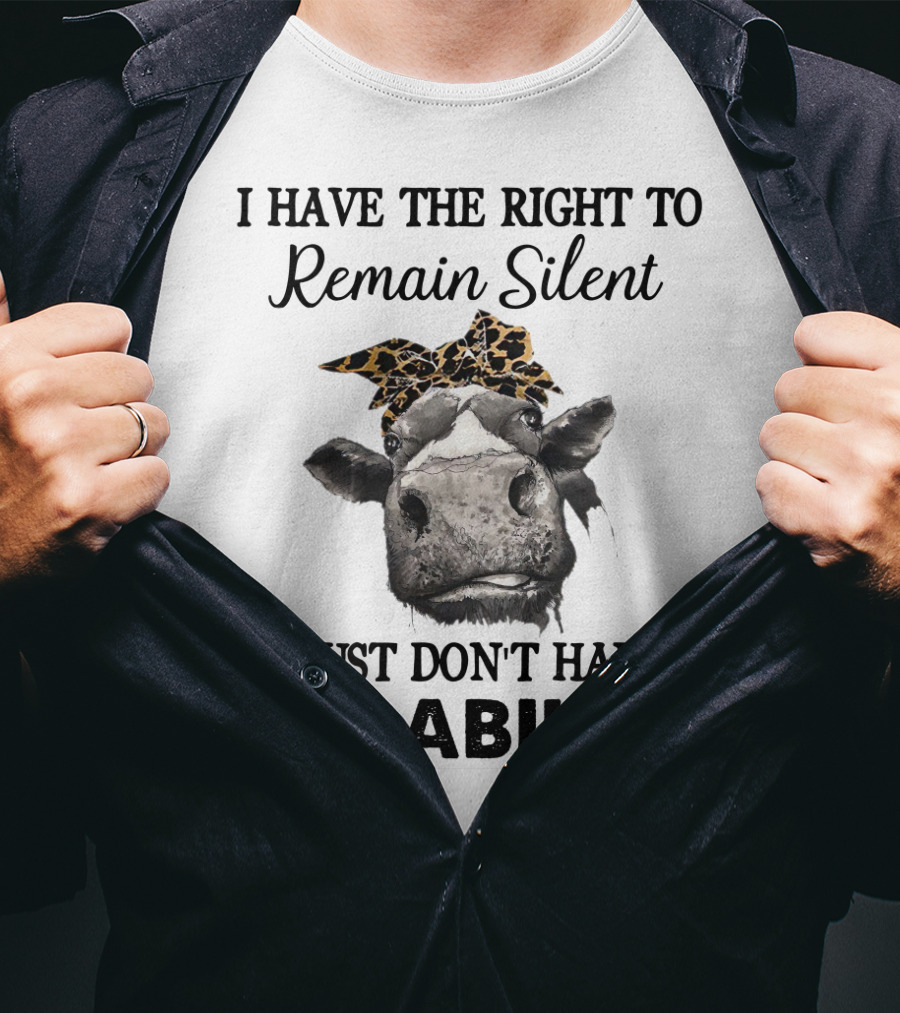 I Have The Right To Remain Silent I Just Don't Have The Ability Cow With Leopard Print Bow T-Shirt