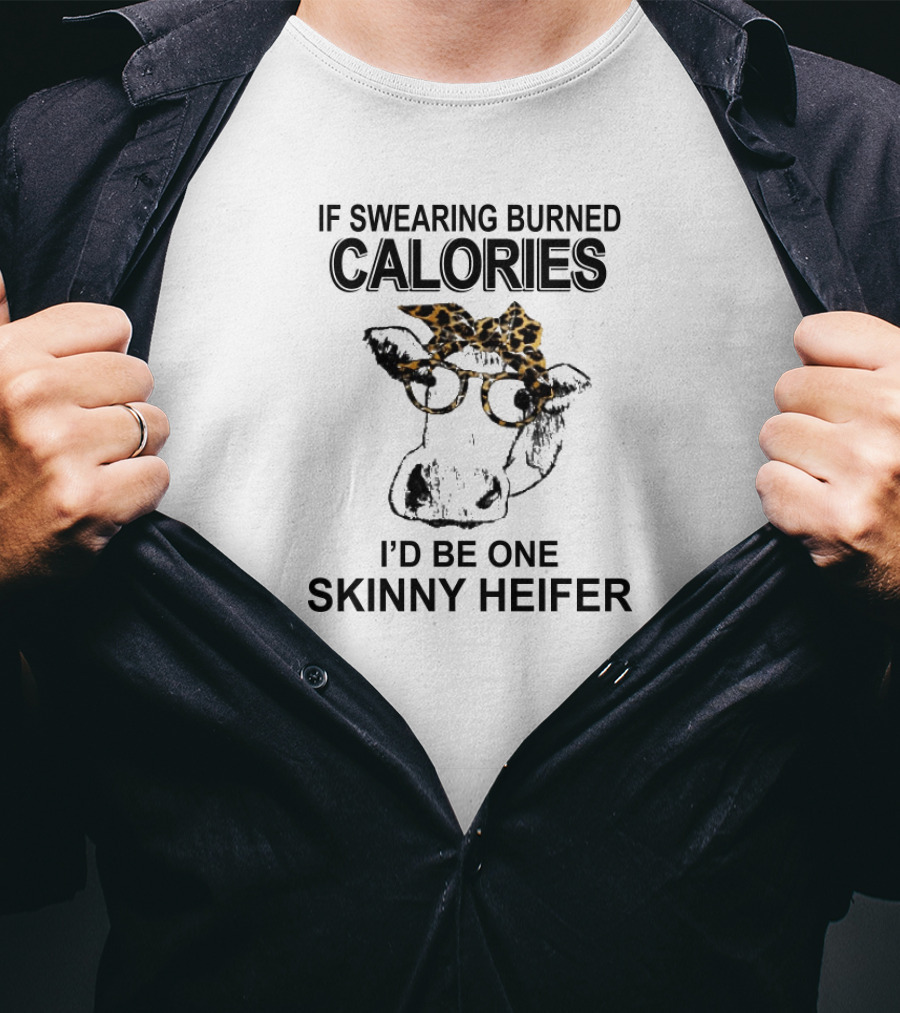 If Swearing Burned Calories I'd Be One Skinny Heifer Cow With Glasses And Leopard Headband T-Shirt