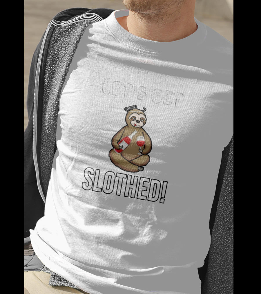 LET'S GET SLOTHED Funny Sloths T-Shirt