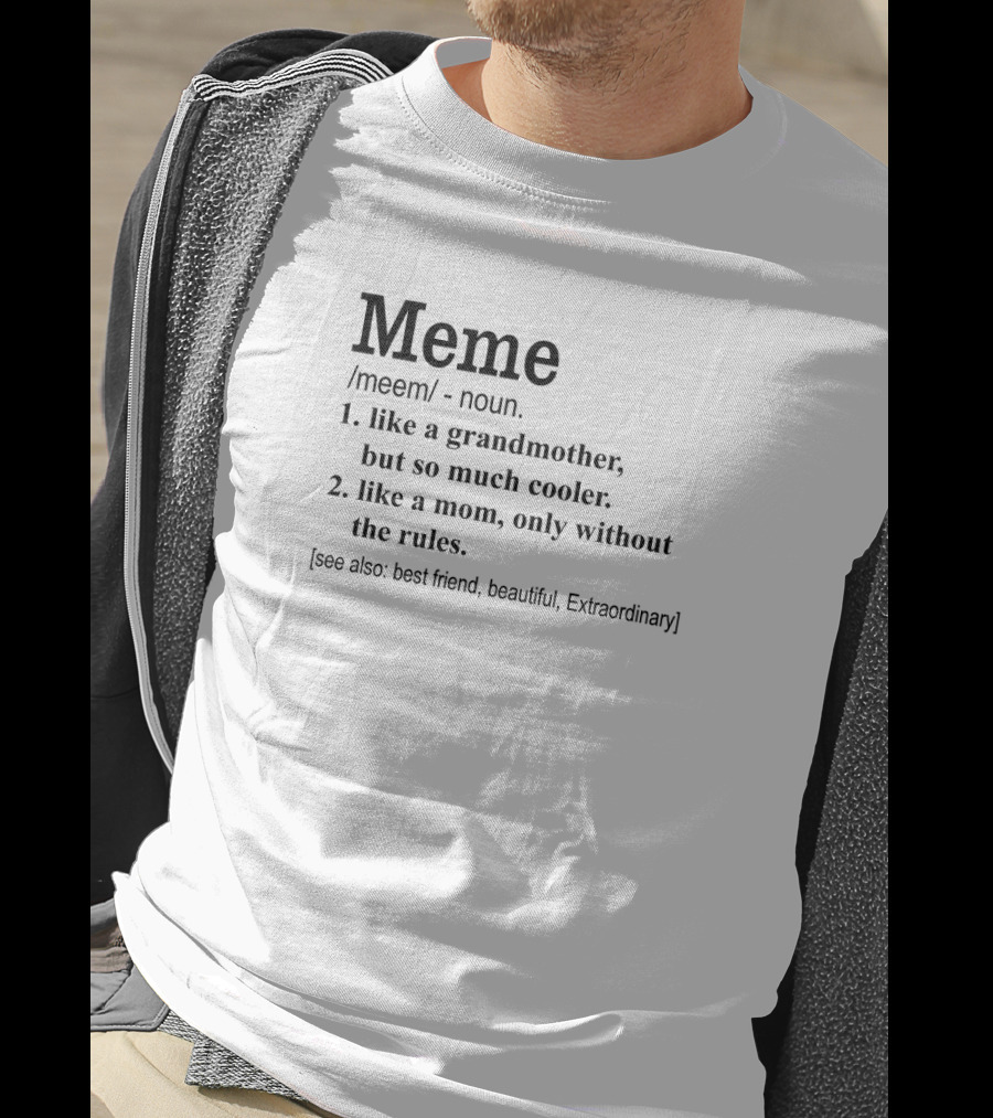 Meme Like A Grandmother So Much Cooler Like A Mom Without The Rules Best Friend Beautiful Extraordinary T-Shirt
