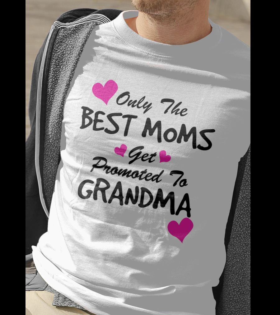 Only The Best Moms Get Promoted To Grandma With Pink Hearts T-Shirt