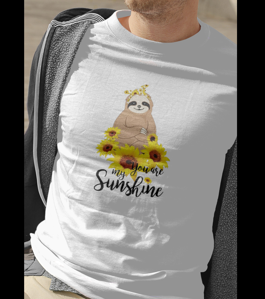 Sloth You Are My Sunshine With Sunflowers T-Shirt