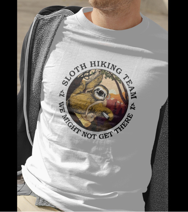 Sloth Hiking Team We Might Not Get There Forest Adventure T-Shirt