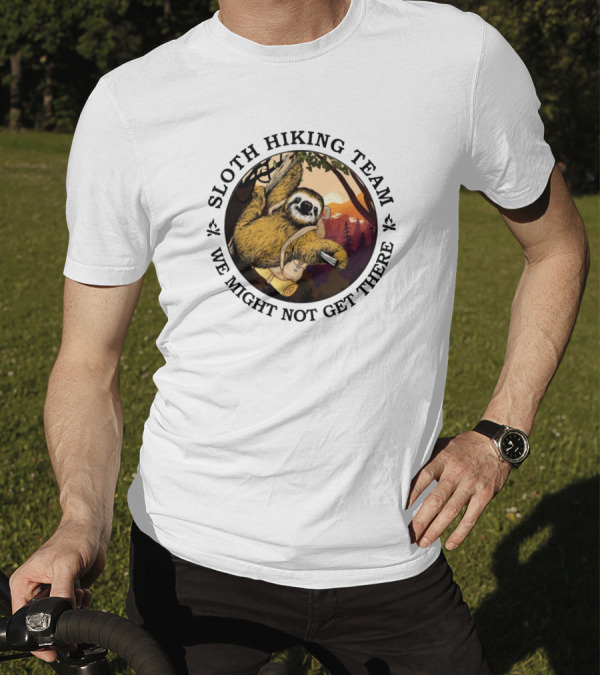 Sloth Hiking Team We Might Not Get There Forest Adventure T-Shirt