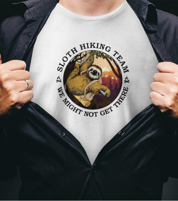 Sloth Hiking Team We Might Not Get There Forest Adventure T-Shirt