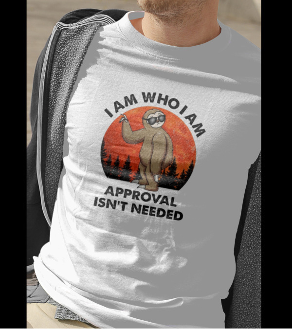 I Am Who I Am Sloths Vintage Approval Isn't Needed T-Shirt