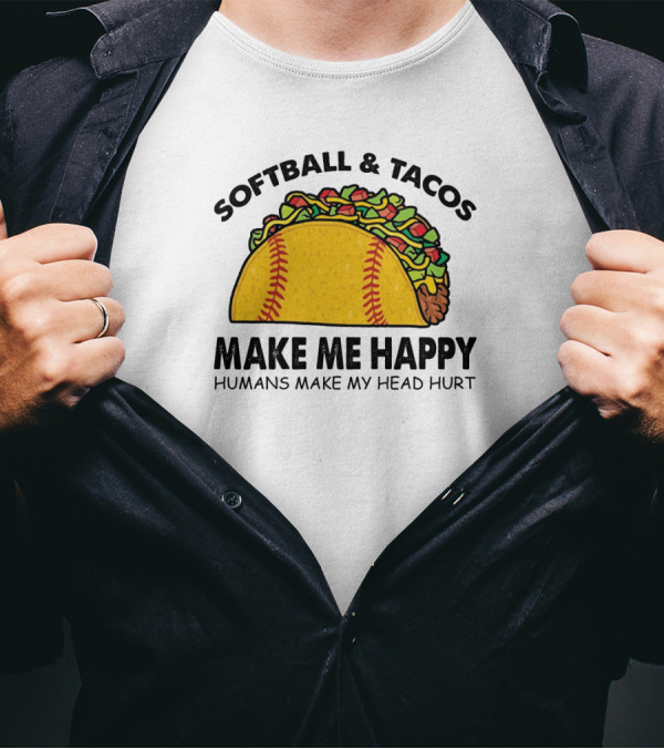 Softball And Tacos Make Me Happy Humans Make My Head Hurt Taco Softball Combo T-Shirt