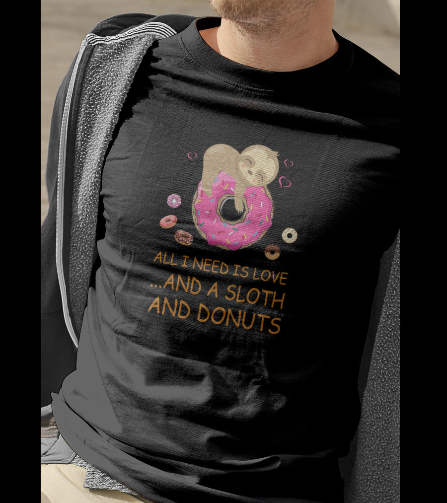 All I Need Is Love And A Sloth And Donuts With Pink Icing Hearts T-Shirt