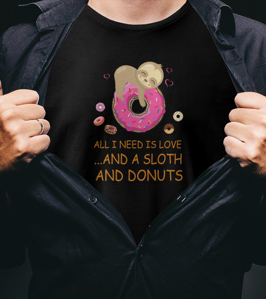 All I Need Is Love And A Sloth And Donuts With Pink Icing Hearts T-Shirt