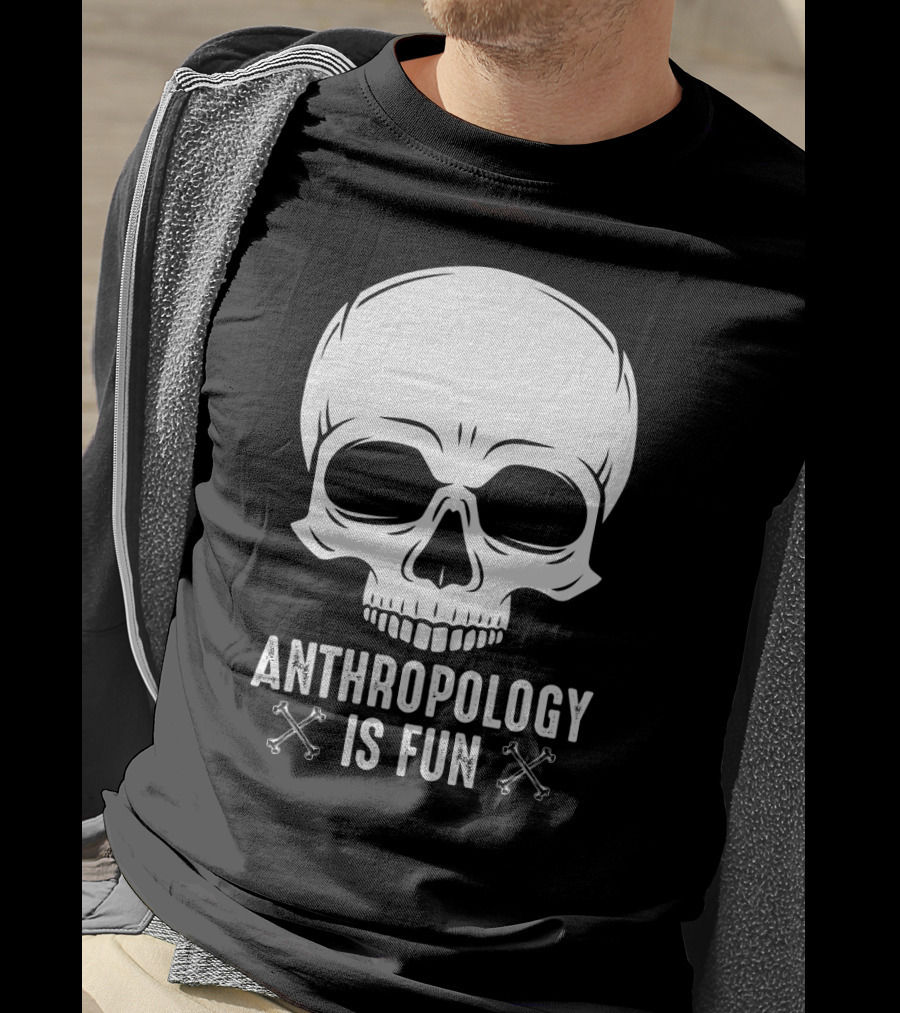 Anthropology Is Fun Skull And Crossbones T-Shirt