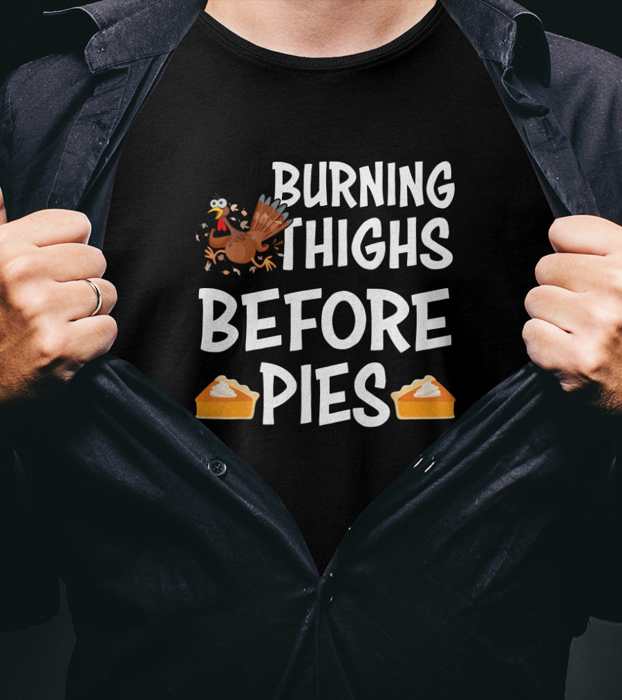 Burning Thighs Before Pies Turkey Slice Pie T-Shirt