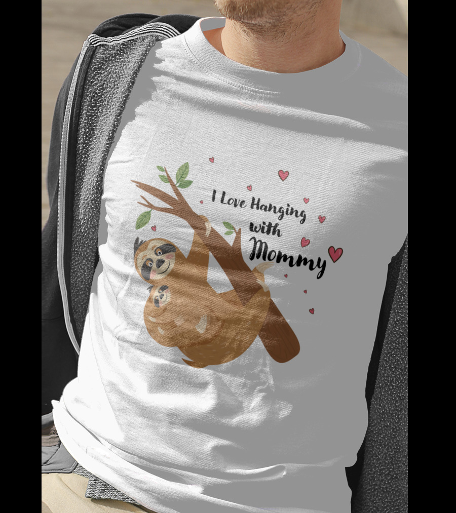 I Love Hanging With Mommy Funny Sloth With Hearts And Tree Branch T-Shirt