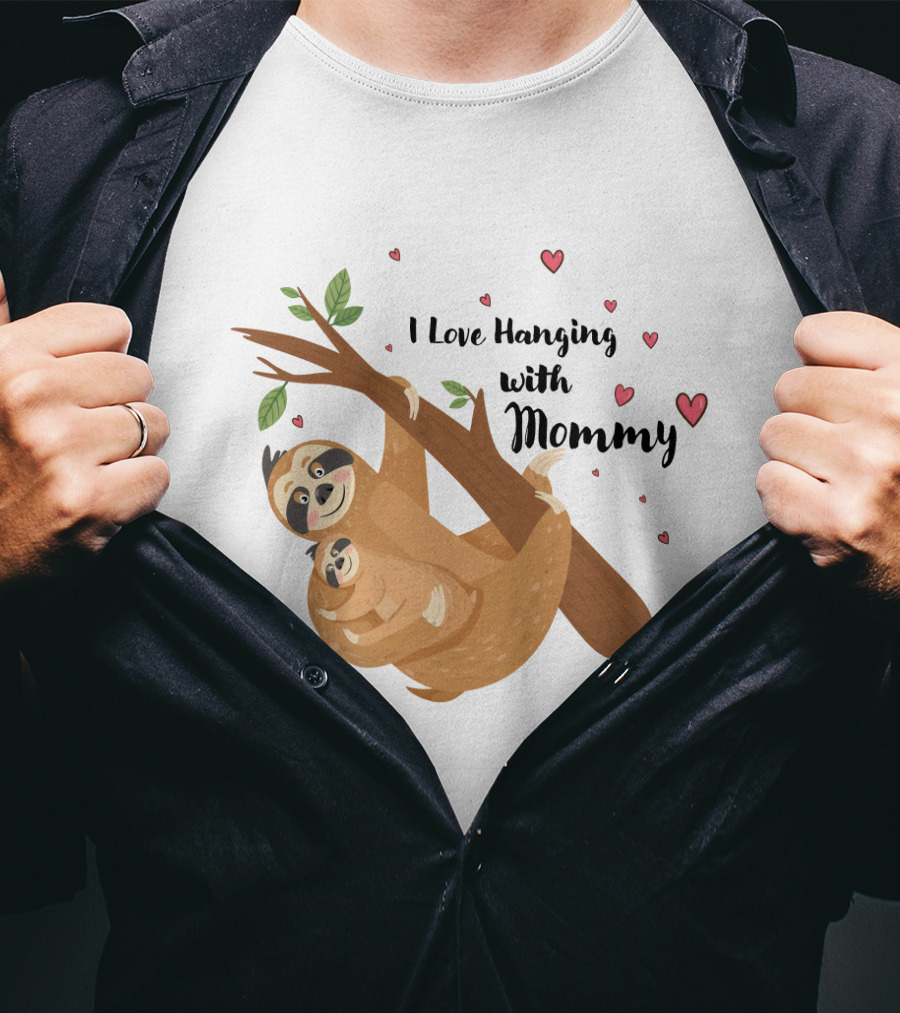 I Love Hanging With Mommy Funny Sloth With Hearts And Tree Branch T-Shirt