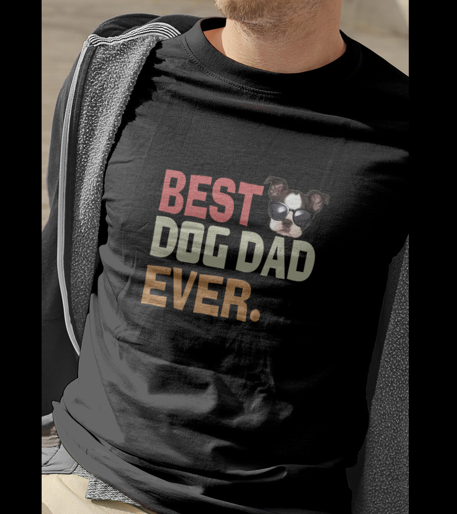BEST DOG DAD EVER Funny Boston Terrier Wearing Sunglasses T-Shirt