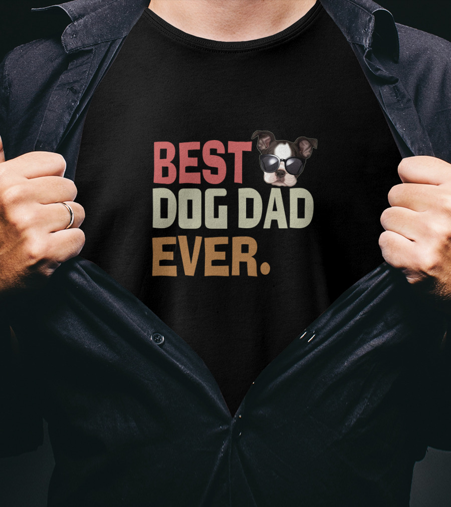 BEST DOG DAD EVER Funny Boston Terrier Wearing Sunglasses T-Shirt