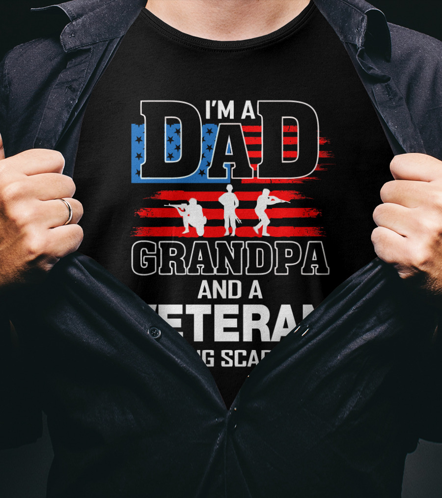 I'm A Dad Grandpa And A Veteran Nothing Scares Me American Flag T-Shirt