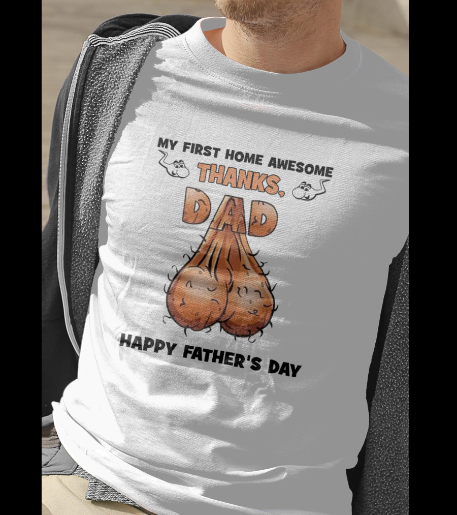 My First Home Awesome Thanks Dad Happy Father's Day T-Shirt