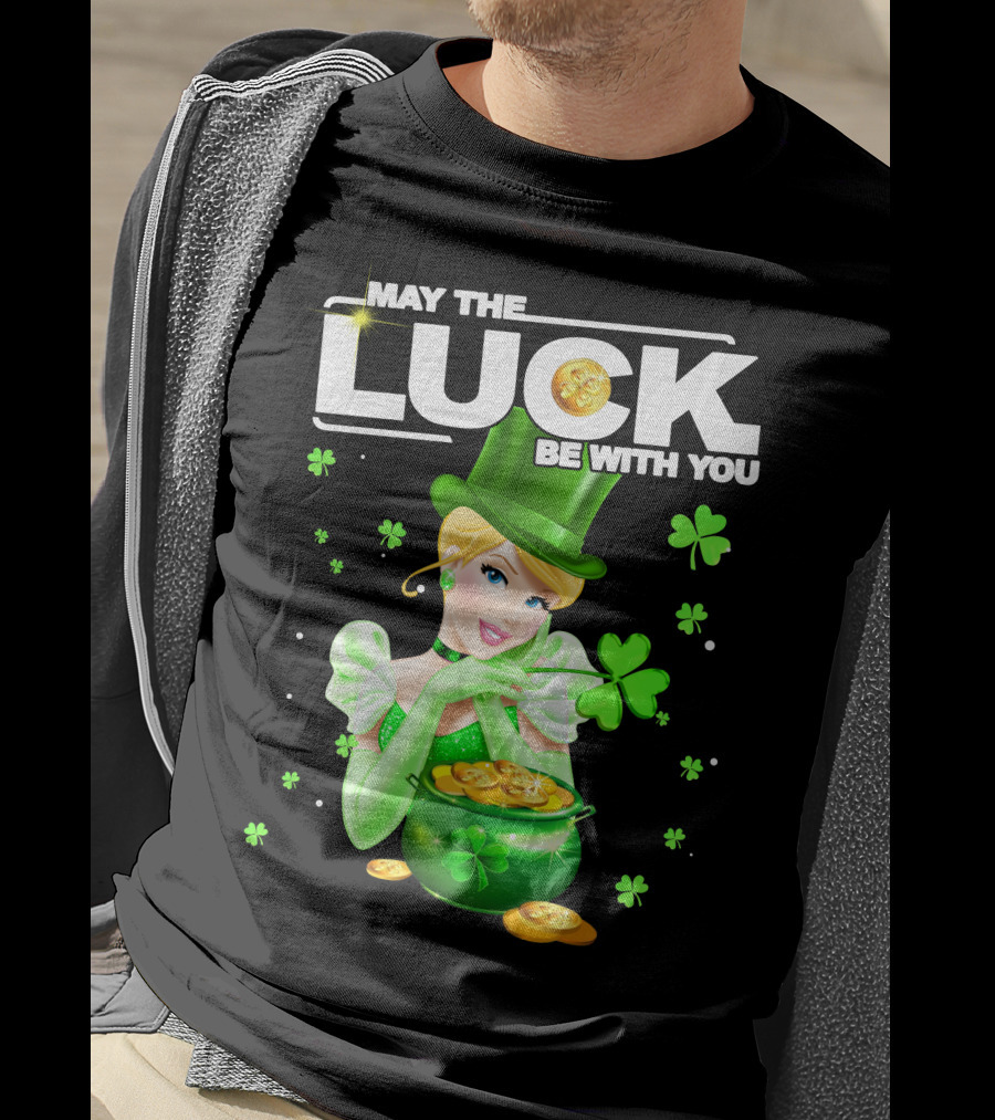 May The Luck Be With You Cinderala Luck T-Shirt