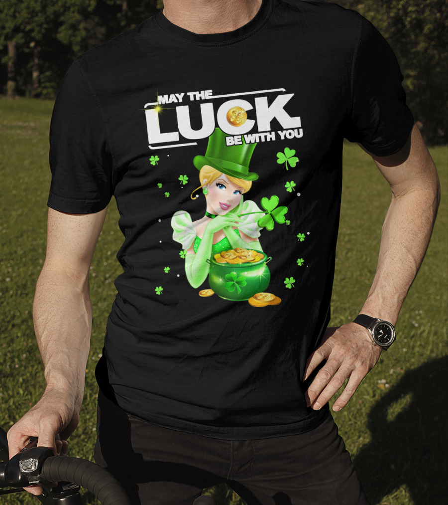 May The Luck Be With You Cinderala Luck T-Shirt