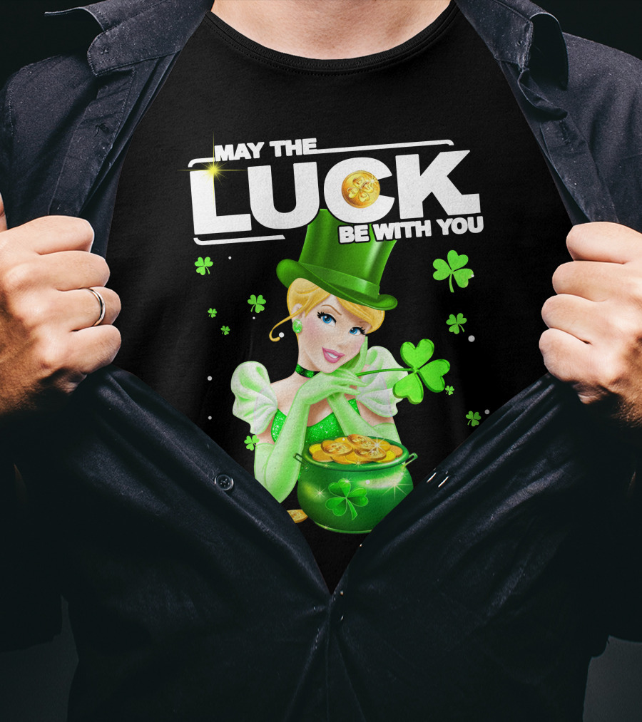May The Luck Be With You Cinderala Luck T-Shirt