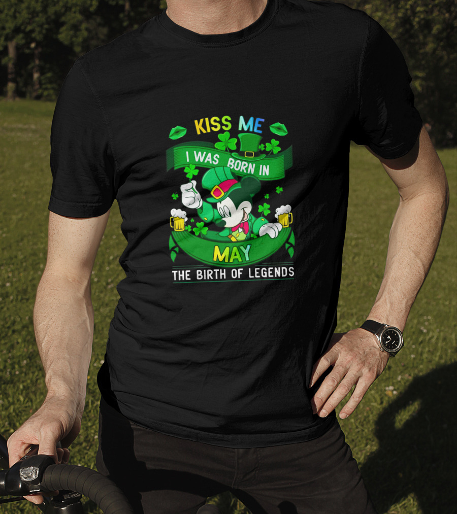 Kiss Me Mickey Born In May The Birth Of Legends T-Shirt