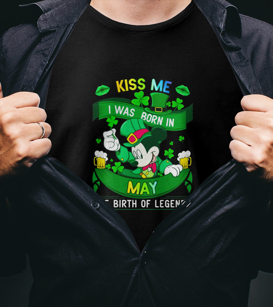 Kiss Me Mickey Born In May The Birth Of Legends T-Shirt
