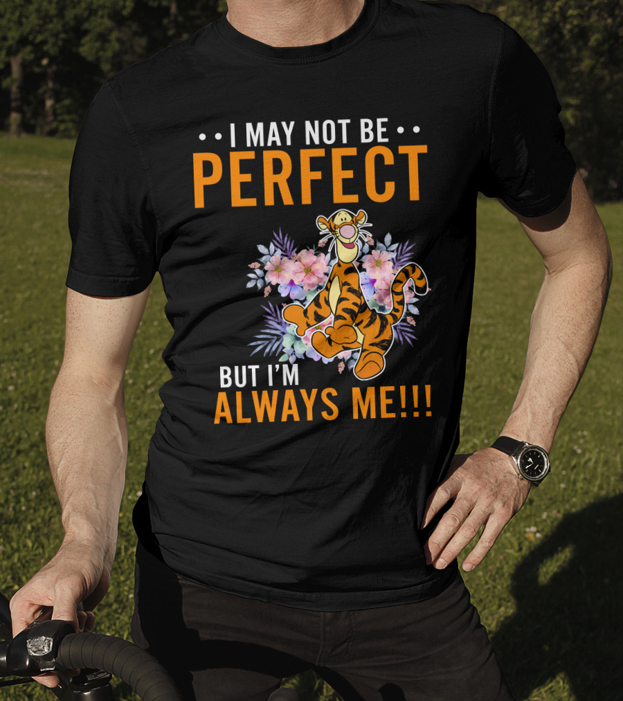 I May Not Be Perfect But I'm Always ME Tigger Floral T-Shirt