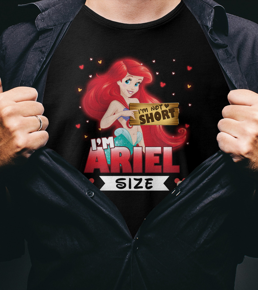 I'm Ariel Size I'm Not Short T-Shirt