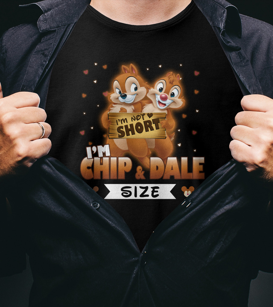 I'm Not Short I'm Chip And Dale Size T-Shirt