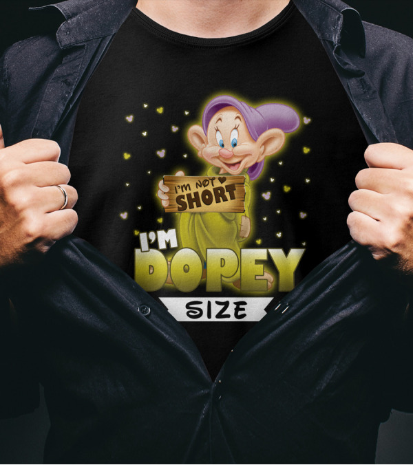 I'M NOT SHORT I'M DOPEY SIZE T-Shirt