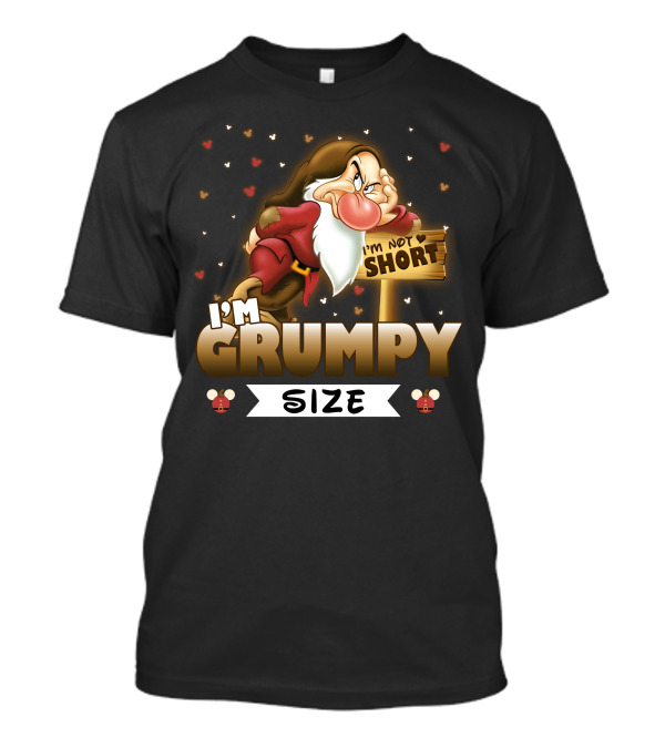 I'M NOT SHORT I'M GRUMPY SIZE T-Shirt