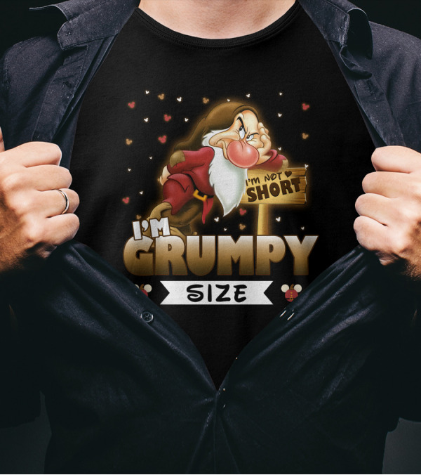 I'M NOT SHORT I'M GRUMPY SIZE T-Shirt
