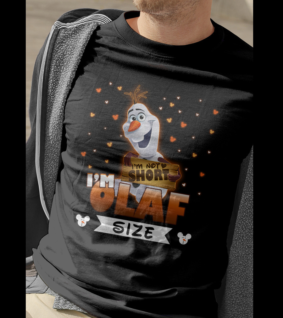 I'm Not Short Olaf Size T-Shirt
