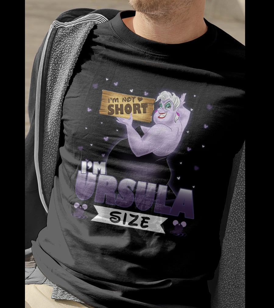 I'm Not Short I'm Ursula Size T-Shirt