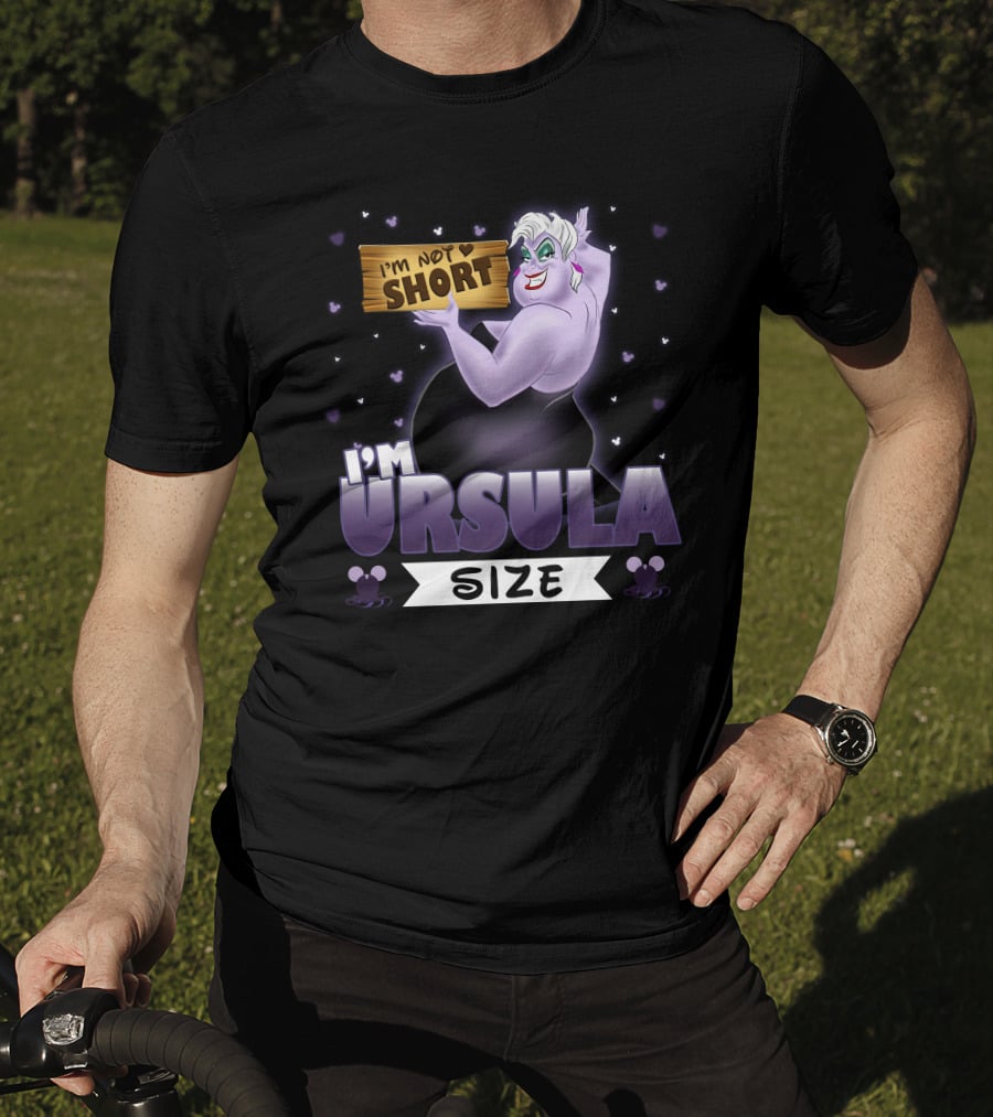 I'm Not Short I'm Ursula Size T-Shirt