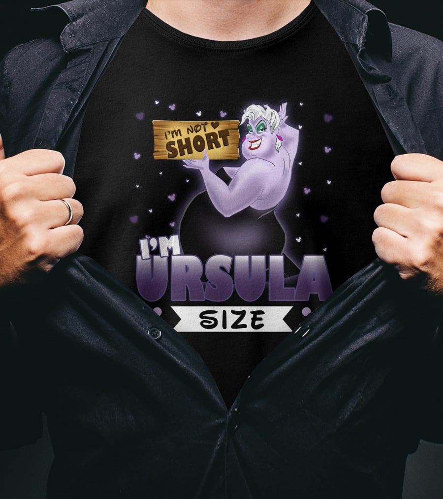 I'm Not Short I'm Ursula Size T-Shirt